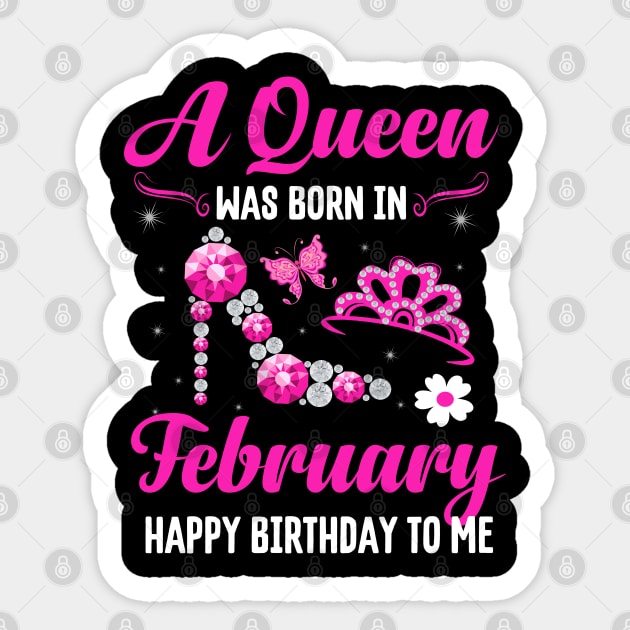 A Queen Was Born In February Happy Birthday To Me Sticker by CoolTees